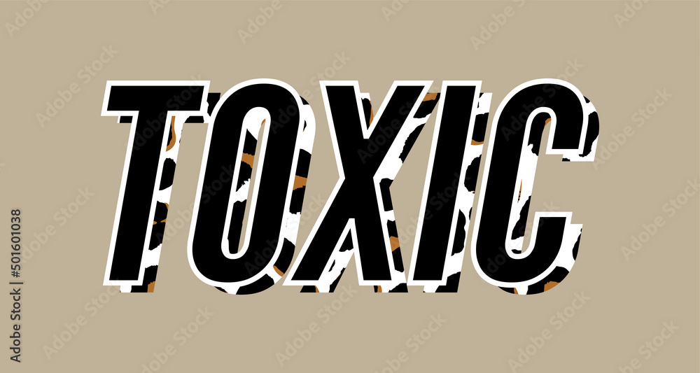 Obraz premium Toxic slogan text with animal skin details vector illustration design for fashion graphics, t shirt prints, posters etc