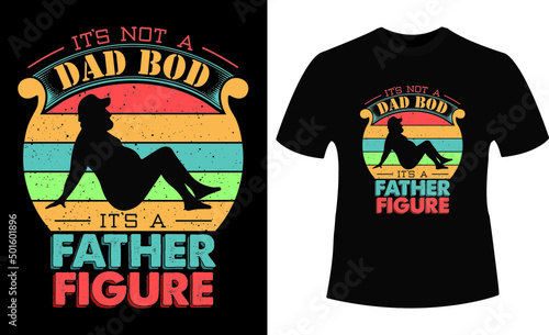 It's Not A Dad BOD It's A Father Figure Vintage Shirt design.