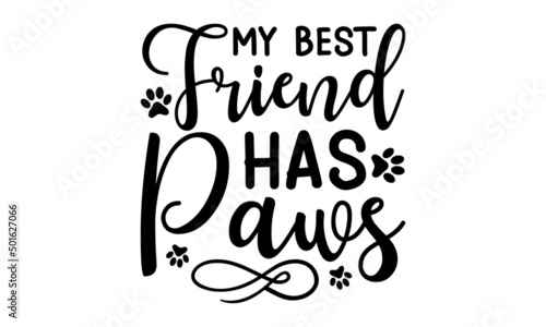 My best friend has paws -  Vector lettering with saying about dog adoption. Don't shop, adopt. Grey paw prints. Brush lettering quotes about the dog.