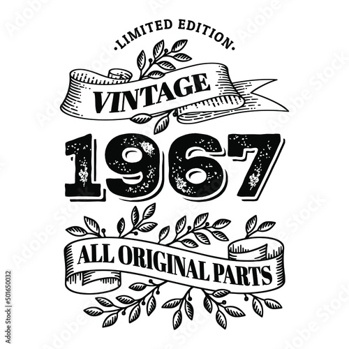 1967 limited edition vintage all original parts. T shirt or birthday card text design. Vector illustration isolated on white background.