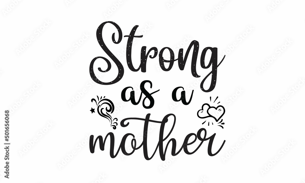 Strong-As-a-Mother Lettering design for greeting banners, Mouse Pads, Prints, Cards and Posters, Mugs, Notebooks, Floor Pillows and T-shirt prints design