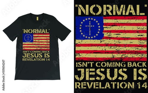 Normal Isn't Coming Back Jesus Is Revelation 14 T-shirt Vector Design, Christian Jesus Shirt, Bible Verse Shirt, Revelation Verse TShirt, Christian Gift, American Flag Shirt.