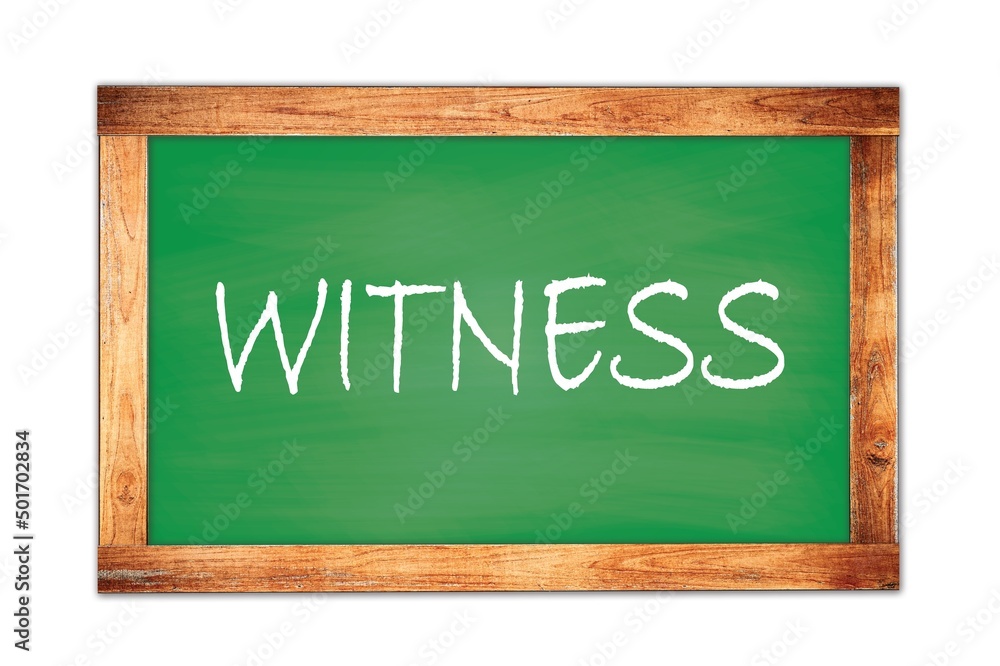 WITNESS text written on green school board.