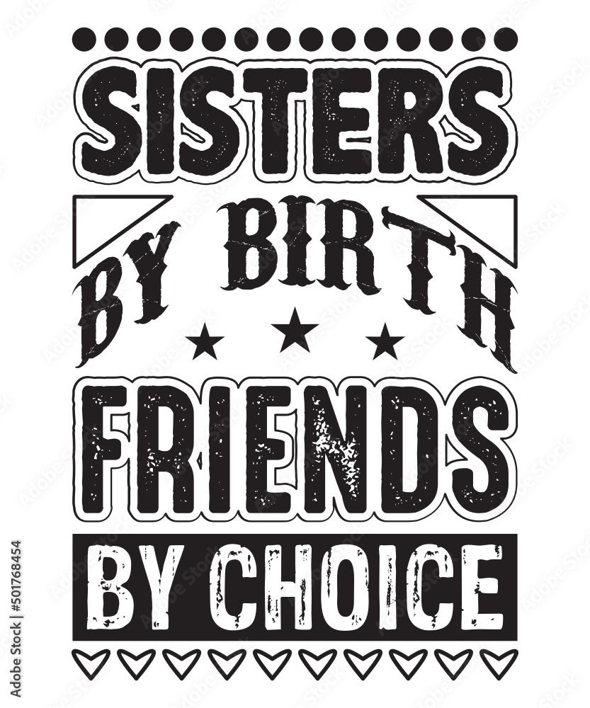 Naklejka premium sisters by birth friends by choice t shirt