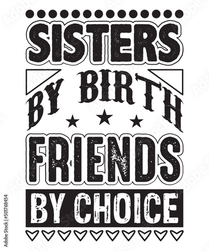 sisters by birth friends by choice t shirt