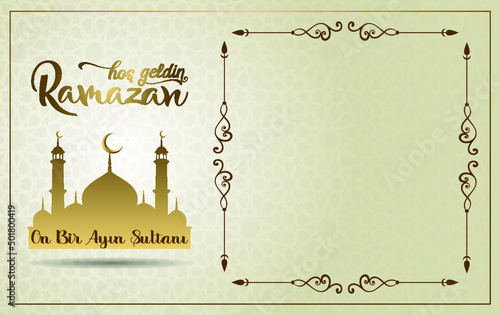 Ramazan on bir ayın sultanı.Translation: Ramadan Sultan of the eleven months.