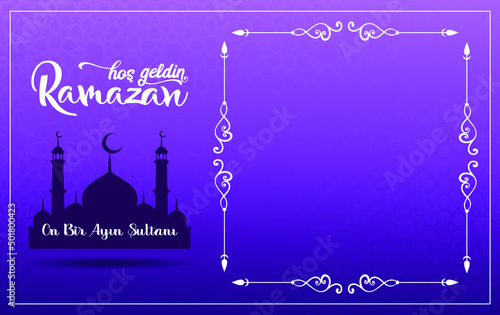 Ramazan on bir ayın sultanı.Translation: Ramadan Sultan of the eleven months.