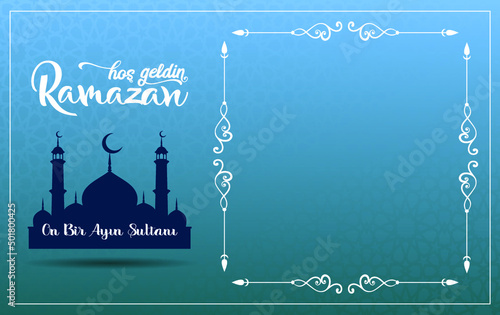 Ramazan on bir ayın sultanı.Translation: Ramadan Sultan of the eleven months.