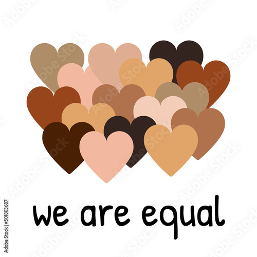 We are equal text. Hearts with different shades of skin tones. We are all human race, no racism, diversity concept. Anti racism, Race Unity Day square template, greeting card.