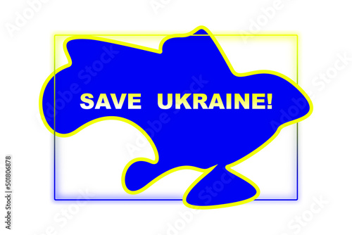 contour of the state of Ukraine with the inscription "Save Ukraine"