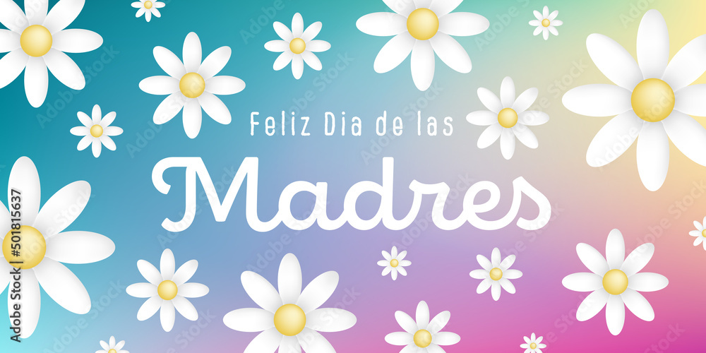 Spanish text : Feliz dia de las madres, with many white flowers on a colorful background