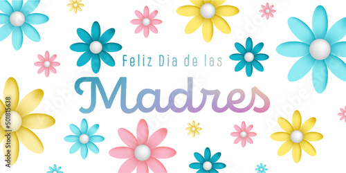 Spanish text : Feliz dia de las madres, with many colorful blossoms on a white background