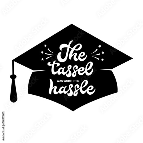 The tassel was worth the hassle calligraphy lettering on graduation cap. Vector template for graduation party invitation, typography poster, banner, sticker, t-shirt, etc