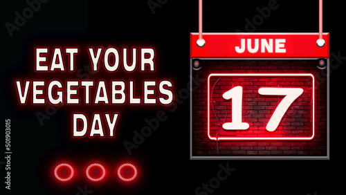 17 June  Eat Your Vegetables Day  Neon Text Effect on black Background