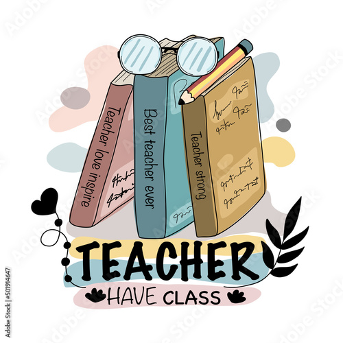 Vector illustration Quotes and inspiration teachers, design doodle style for t-shirt designs, cards, digital prints, teachers' day, gifts, canvas prints, bags and more.