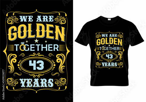 We Are Golden Together 43 Years T-Shirt Design