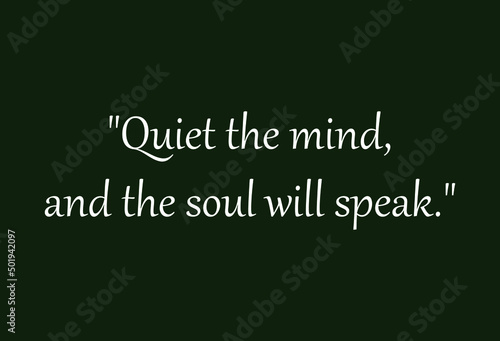 Quiet the mind and the soul will speak.Meditation quote with green background vector illustration. Relaxing,yoga quotes.Peaceful Mind and Peaceful Lifestyle. Inspire and motivational quote gift.