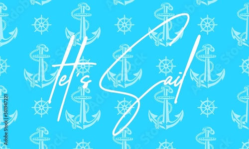 let's sail quote hand drawn lettering quote on the white background. Fun calligraphic ink inscription ,travel