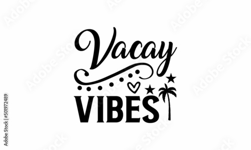 Vacay Vibes Printable Vector Illustration. Lettering design for greeting banners  Mouse Pads  Prints Notebooks Cards and Posters  Mugs    Floor Pillows and T-shirt prints design 