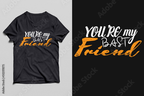 You're My Bast Friend t-shirt Design