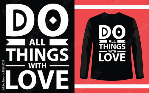 Do all things with love typography motivation quote design for t shirt or merchandise

