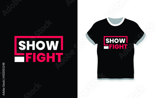 Show fight modern typography t-shirt design