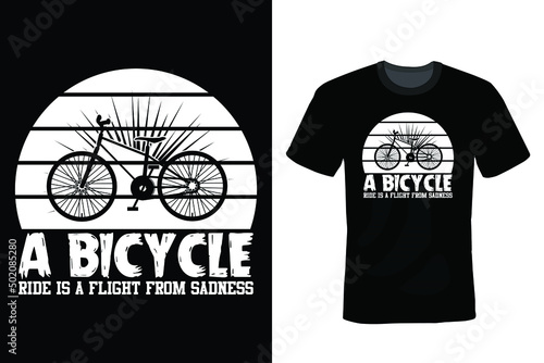 A bicycle ride is flight from sadness, Bicycle T shirt design, vintage, typography photo