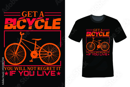 Get a bicycle. You will not regret it, if you live. Bicycle T shirt design, vintage, typography photo
