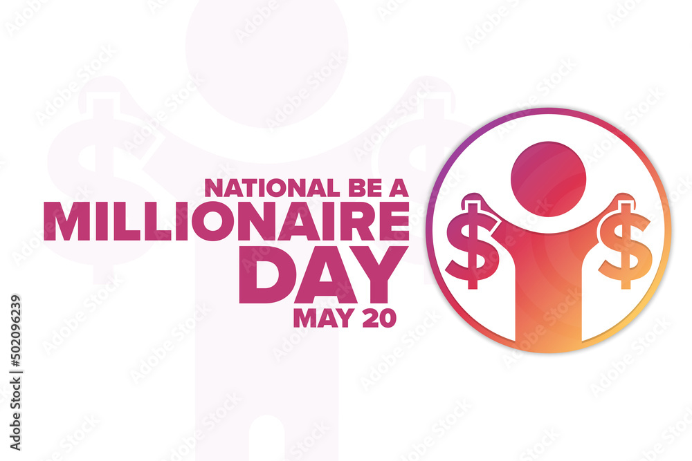 Fototapeta premium National Be a Millionaire Day. May 20. Holiday concept. Template for background, banner, card, poster with text inscription. Vector EPS10 illustration.