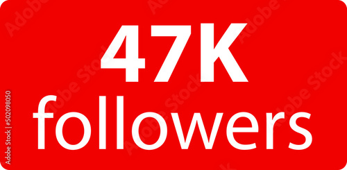 47k followers Red vector icon, subscribers sign, stamp, logo or button illustration.