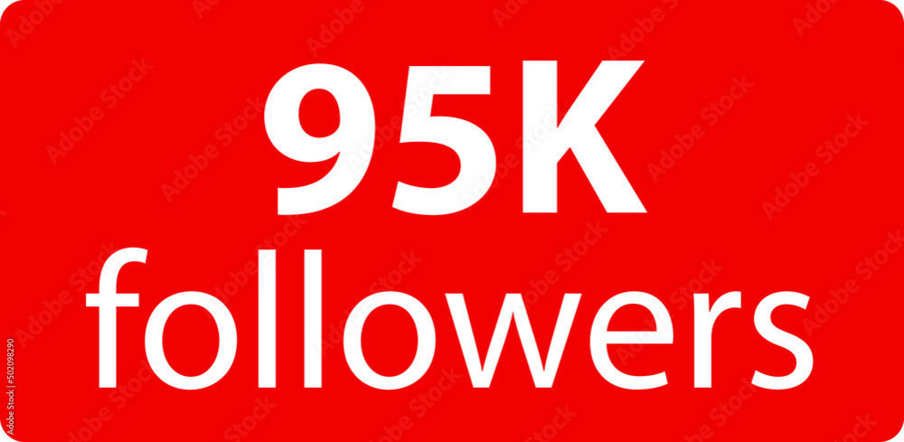 95k followers Red vector icon, subscribers sign, stamp, logo or button illustration. 95k followers Red vector icon, subscribers sign, stamp, logo or button illustration.
