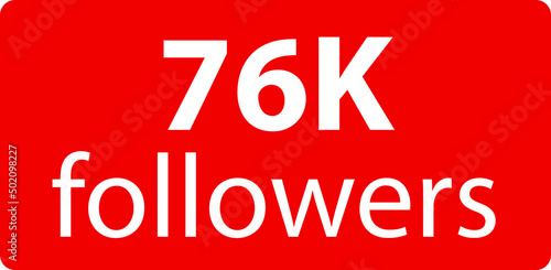 76k followers Red vector icon, subscribers sign, stamp, logo or button illustration.