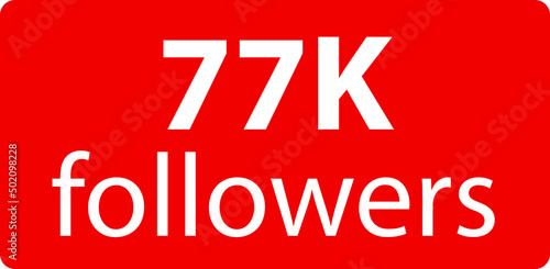 77k followers Red vector icon, subscribers sign, stamp, logo or button illustration.