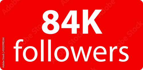 84k followers Red vector icon, subscribers sign, stamp, logo or button illustration.