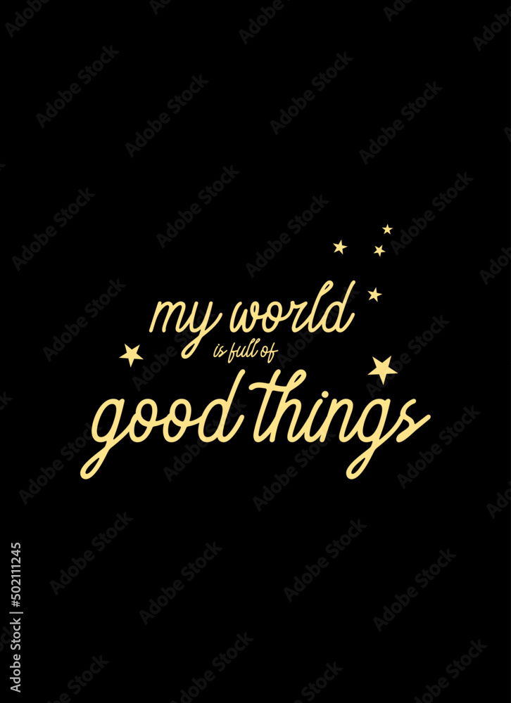 my world is full of good things,t-shirt design fashion vector