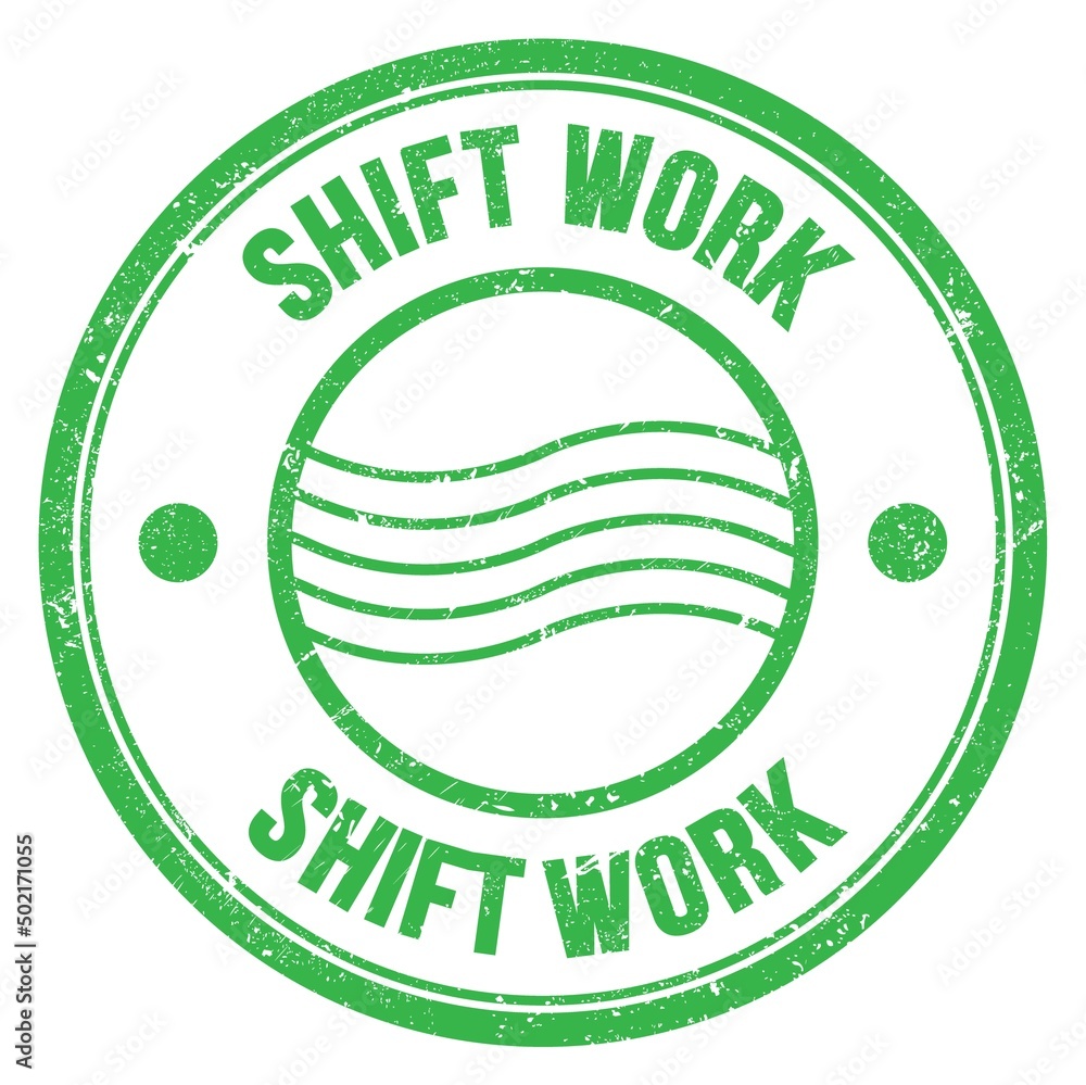 SHIFT WORK text written on green round postal stamp sign SHIFT WORK text written on green round postal stamp sign