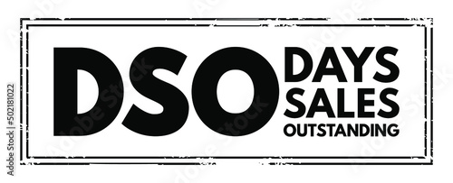 DSO Days Sales Outstanding - measure of the average number of days that it takes for a company to collect payment after a sale has been made, acronym text concept stamp