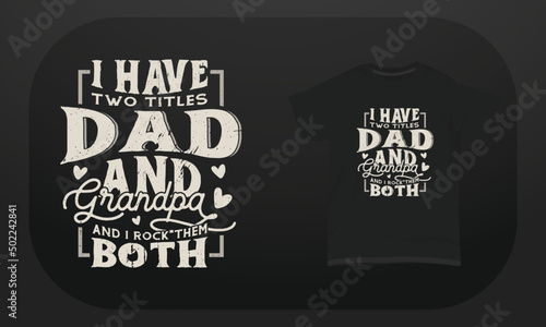 Father’s day t-shirt design "I have two titles dad and grandpa and I rock them both"