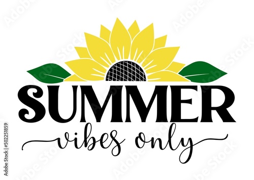 Vector poster with quote Summer vibes only and half of sunflower isolated on white background. Summer season illustration, farmhouse sign, template.