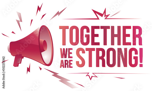 Together we are strong - motivation sign with megaphone
