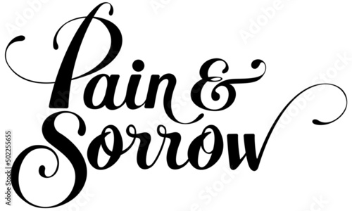 Pain & Sorrow - custom calligraphy text