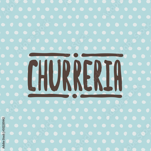 Logo for churreria. Vector handwritten text on background.