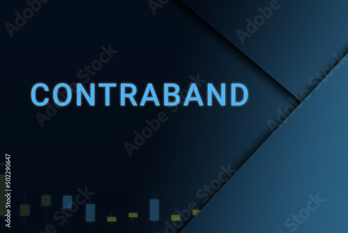 contraband  background. Illustration with contraband  logo. Financial illustration. contraband  text. Economic term. Neon letters on dark-blue background. Financial chart below.ART blur photo