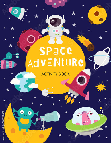 Space Poster. Cover for Kids activity book. Space for text. Astronaut, Aliens, Rockets, Planets on Space background. Vector illustration.