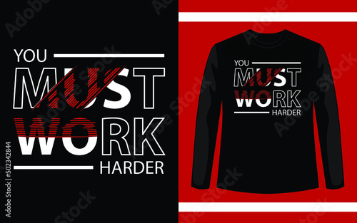 You must work harder modern geometric inspirational quotes t shirt design