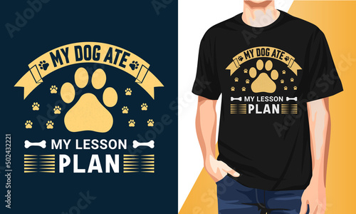 My Dog ate my lesson plan T-Shirt