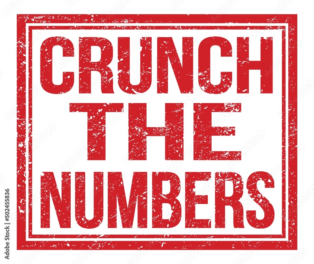 CRUNCH THE NUMBERS, text on red grungy stamp sign CRUNCH THE NUMBERS, text on red grungy stamp sign