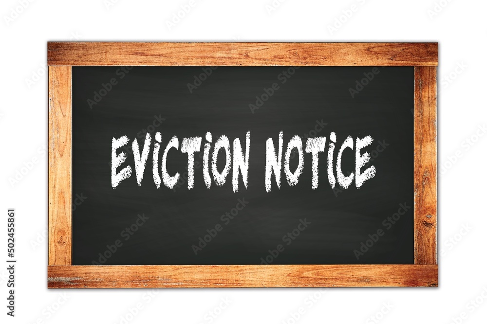 EVICTION NOTICE text written on wooden frame school blackboard. EVICTION NOTICE text written on wooden frame school blackboard.