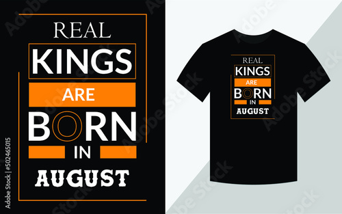 Real kings are Born in August , T-shirt design