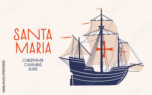 Santa Maria - legendary ship of first expedition of Christopher Columbus to shores of New World. An old caravel sailing to America. Vector isolated illustration on light background.